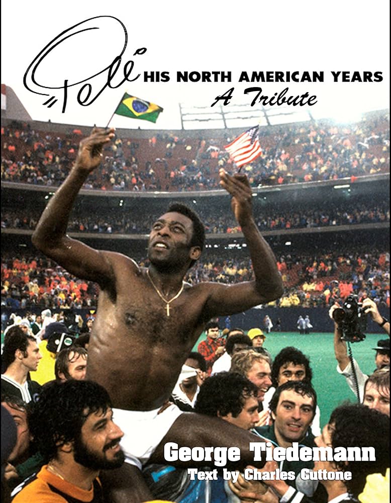 Pelé: His North American Years – A Soccer Tribute Book